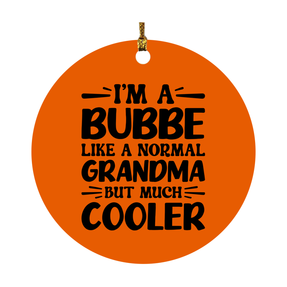 I'm A Bubbe Like A Normal Grandma But Much Cooler Ornament – Funny Bubbe Christmas Ornament – Gift For Bubbe – Grandma Ornament