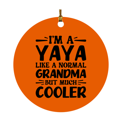 I'm A Yaya Like A Normal Grandma But Much Cooler Ornament – Funny Yaya Christmas Ornament – Gift For Yaya – Grandma Ornament