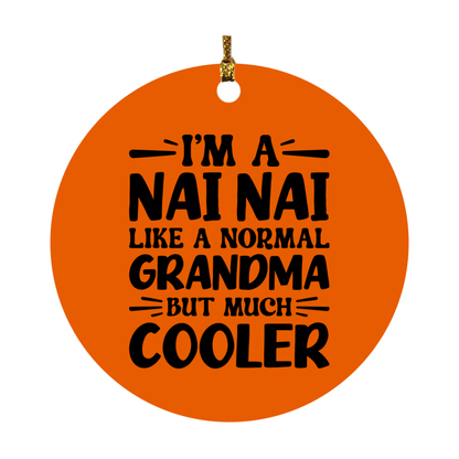 I'm A Nai Nai Like A Normal Grandma But Much Cooler Ornament – Funny Nai Nai Christmas Ornament – Gift For Nai Nai – Grandma Ornament
