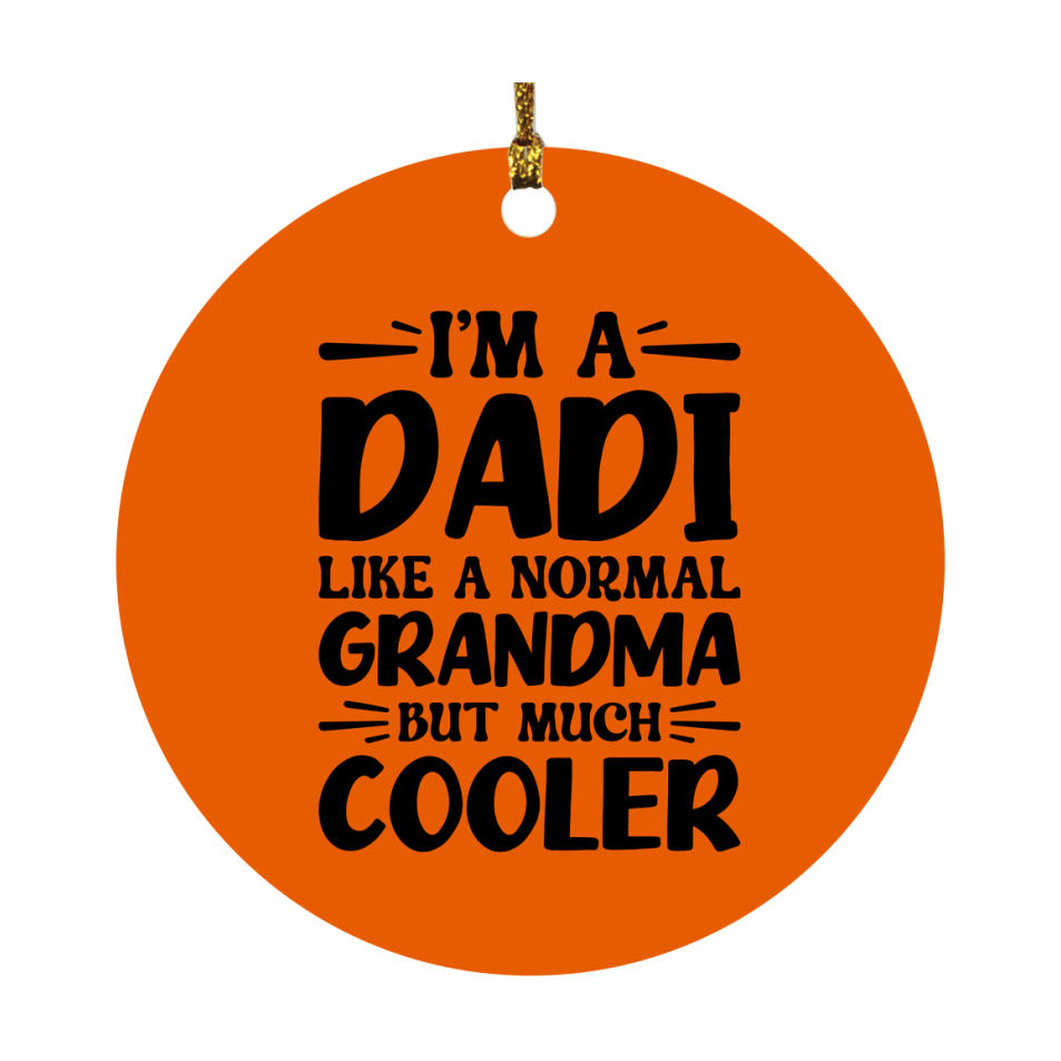I'm A Dadi Like A Normal Grandma But Much Cooler Ornament – Funny Dadi Christmas Ornament – Gift For Dadi – Grandma Ornament
