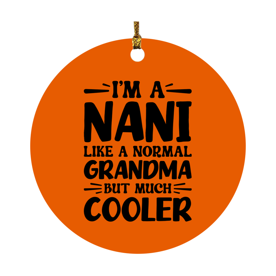 I'm A Nani Like A Normal Grandma But Much Cooler Ornament – Funny Nani Christmas Ornament – Gift For Nani – Grandma Ornament
