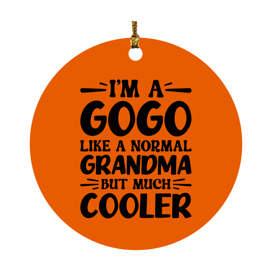 I'm A Gogo Like A Normal Grandma But Much Cooler Ornament – Funny Gogo Christmas Ornament – Gift For Gogo – Grandma Ornament