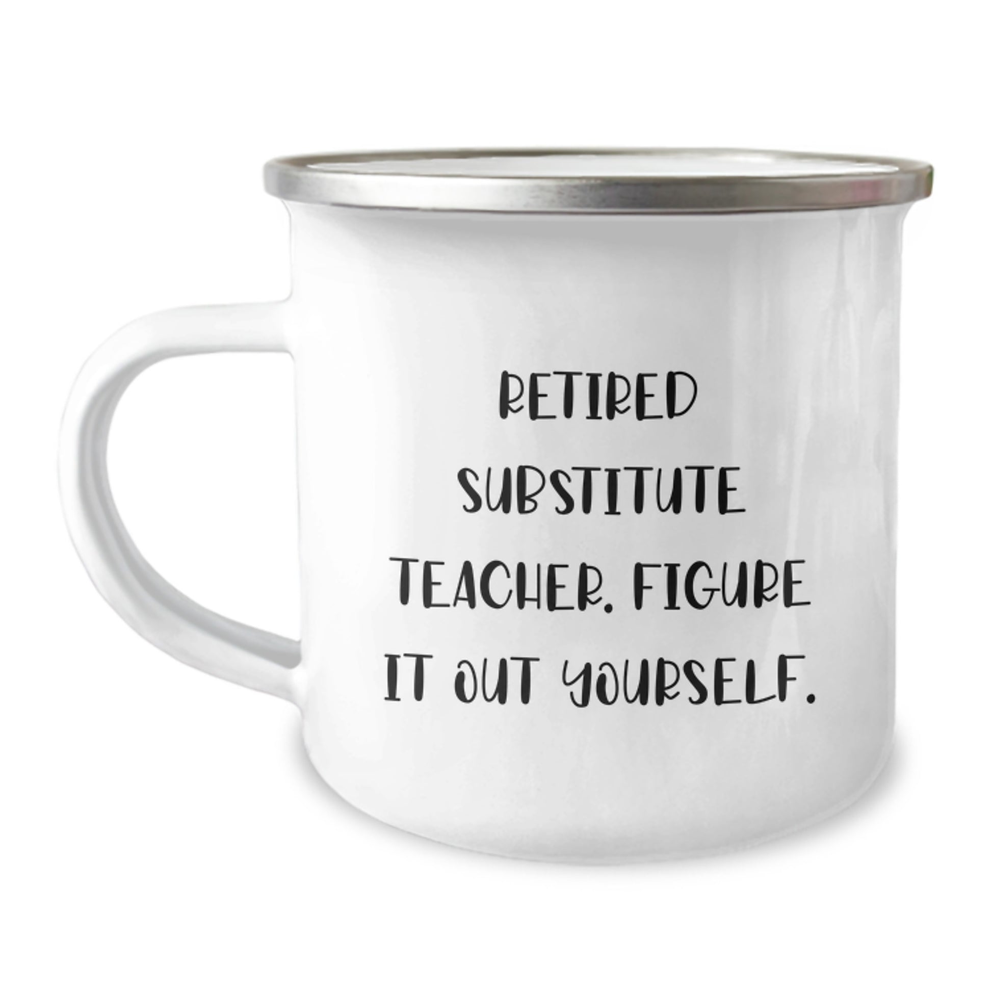Funny Substitute Teacher Gifts for Men, Camping Mug with 'Retired Substitute Teacher. Figure It Out Yourself.' Quote, Birthday Unique Gifts from Friends to Family - Image 1