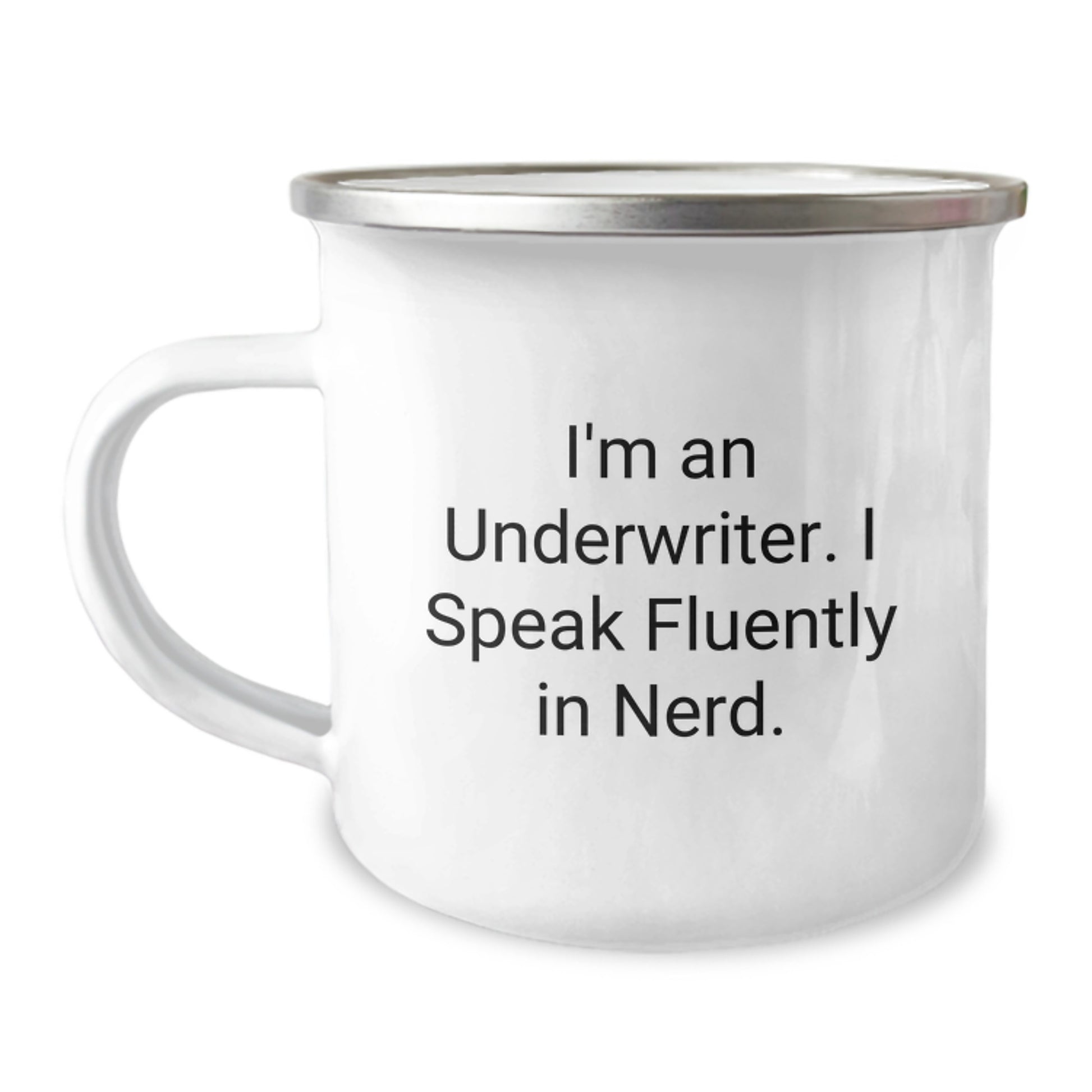 Funny Underwriter Gifts from Men to Underwriter on Valentine's - I'm An Underwriter. I Speak Fluently In genius. Camping Mug - Image 1