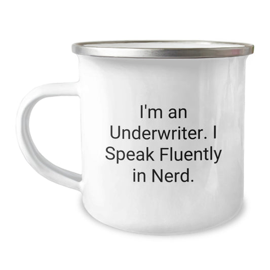 Funny Underwriter Gifts from Men to Underwriter on Valentine's - I'm An Underwriter. I Speak Fluently In genius. Camping Mug - Image 1