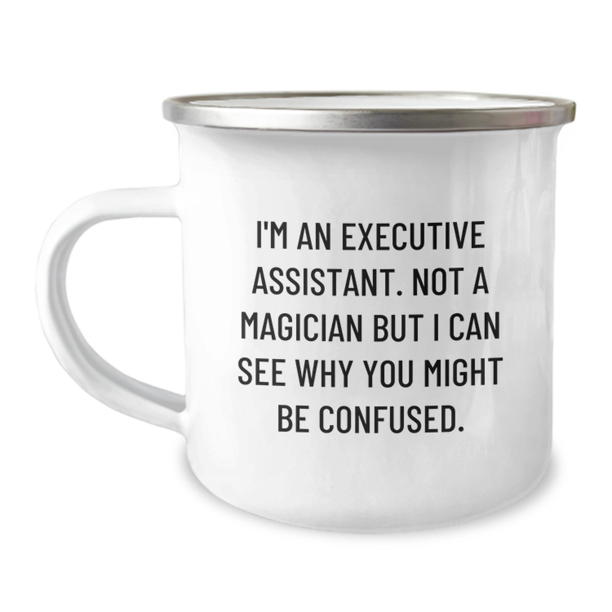 Funny Executive Assistant Gifts for Him - Camping Mug - I'm An Executive Assistant, Not A Magician But I Can See Why You Might Be Confused Birthday Unique Gift Ideas from Friends - Image 1