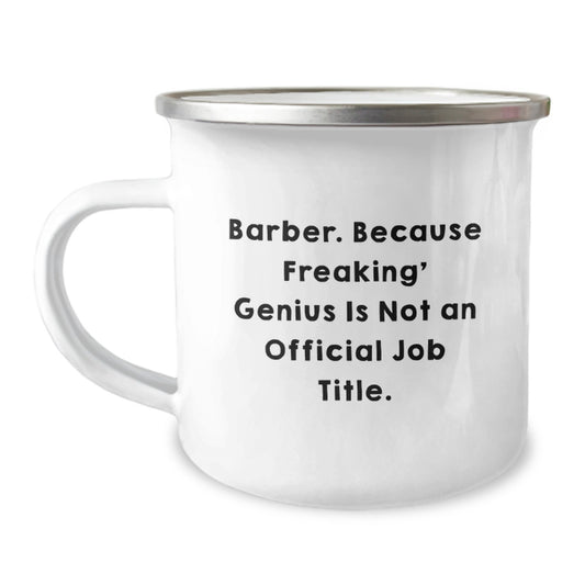Funny Barber Gifts from Men for Birthday Unique Gifts, Camping Mug for Barber, Because 'Freaking' genius Is Not An Official Job Title. - Image 1