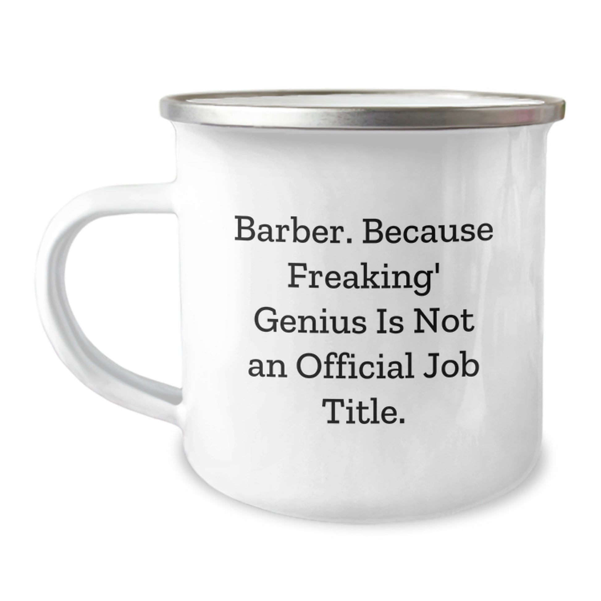 Funny Barber Gifts for Men, Birthday Unique Gifts from Friends, Camping Mug with 'Barber. Because Freaking' genius Is Not An Official Job Title.' Quote - Image 1