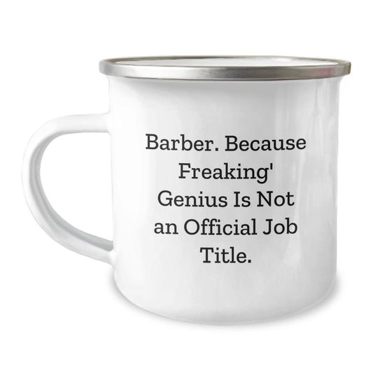 Funny Barber Gifts for Men, Birthday Unique Gifts from Friends, Camping Mug with 'Barber. Because Freaking' genius Is Not An Official Job Title.' Quote - Image 1