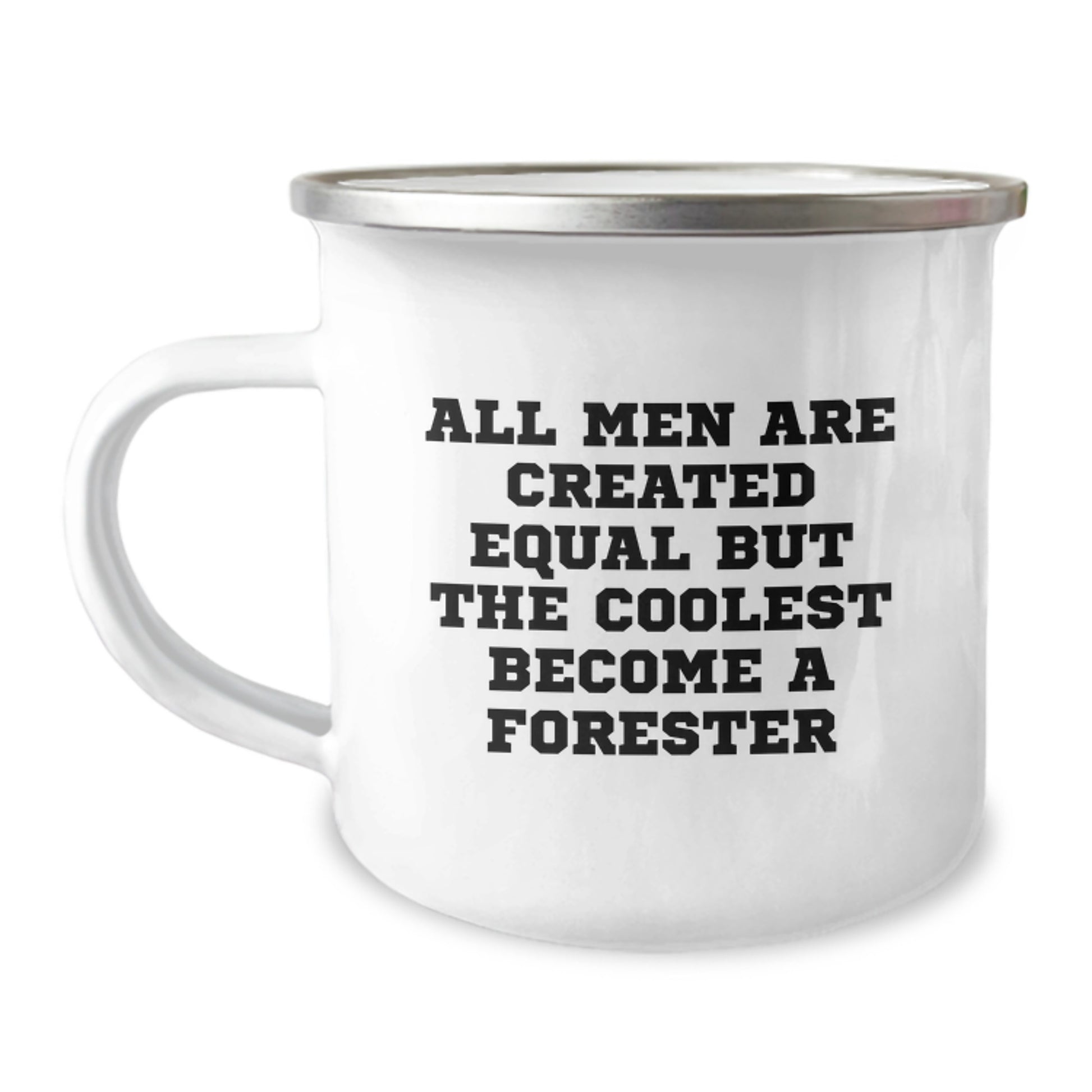 Forester Gifts from Men Funny Valentine's Unique Camping Mug 'All Men Are Created Equal But The Coolest Become A Forester' for Forester Lovers - Image 1