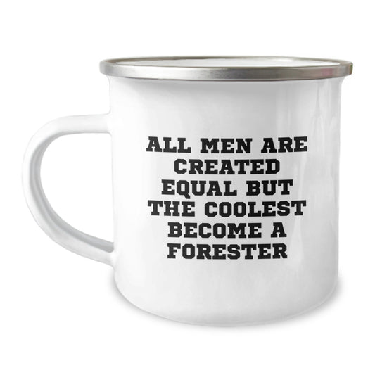 Forester Gifts from Men Funny Valentine's Unique Camping Mug 'All Men Are Created Equal But The Coolest Become A Forester' for Forester Lovers - Image 1