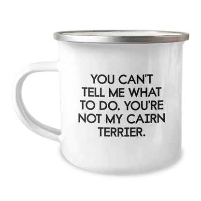 Funny Cairn Terrier Dog Gifts from Men, Women, or Friends for Valentine's, Camping Mug - You Can't Tell Me What To Do - Image 1