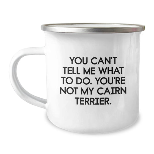 Funny Cairn Terrier Dog Gifts from Men, Women, or Friends for Valentine's, Camping Mug - You Can't Tell Me What To Do - Image 1
