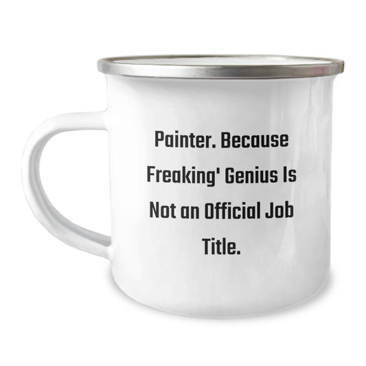 Funny Painter Gifts for Birthday - 'Painter. Because Freaking' genius Is Not An Official Job Title.' Camping Mug Gifts from Friends to Family - Image 1