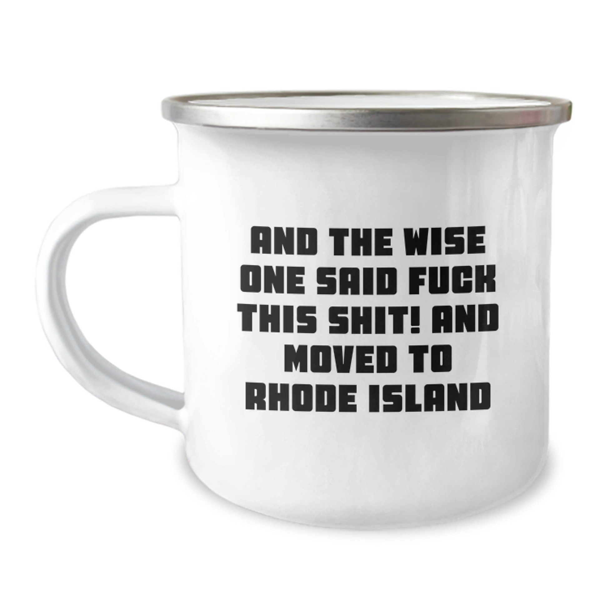 Funny Gifts from Rhode Island Lovers for Men and Women - And The Wise One Said 'F--k This Shit!' Camping Mug for Valentine's Unique 12oz / White