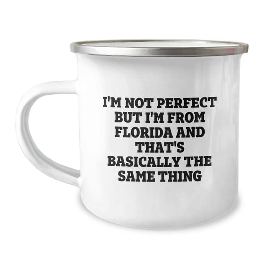 Funny Florida Camping Mug Gifts from Friends for Men and Women, I'm Not Perfect But I'm From Florida And That's Basically The Same Thing, Birthday Unique Gifts - Image 1