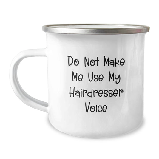 Funny Hairdresser Gifts from Family - Do Not Make Me Use My Hairdresser Voice Camping Mug for Hairdresser Women Friends Coworkers Family - Image 1