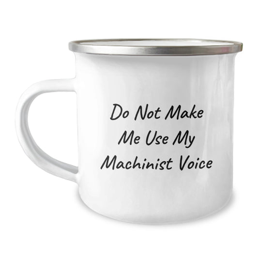 Funny Machinist Gifts from Friends - 'Do Not Make Me Use My Machinist Voice' Machinist Christmas Unique Gifts for Men - Image 1
