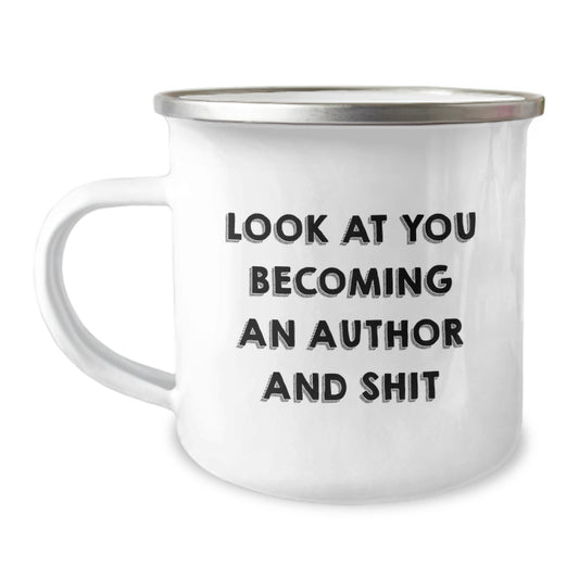 Funny Author Gifts, Unique Author Camping Mug for Men, Women, Friends, 'Look At You Becoming An Author And Shit' Quote, Christmas Unique Gifts from Family - Image 1