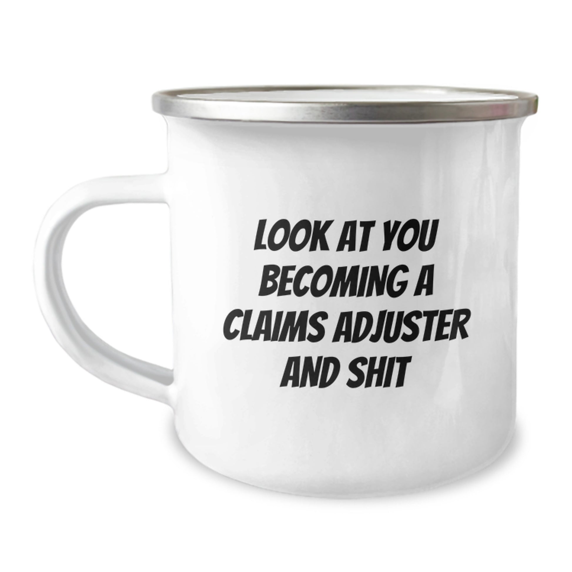 Claims Adjuster Funny Gift for Christmas - 'Look At You Becoming A Claims Adjuster And Shit' Camping Mug for Men and Women - Unique Gift for Claims Adjuster Friends and Family - Image 1