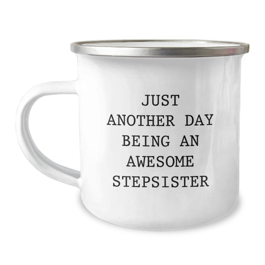 Funny Stepsister Christmas Unique Gifts - Unique Camping Mug for Stepsister from Family, Sisterly Love Mug, Just Another Day Being An Awesome Stepsister - Image 1