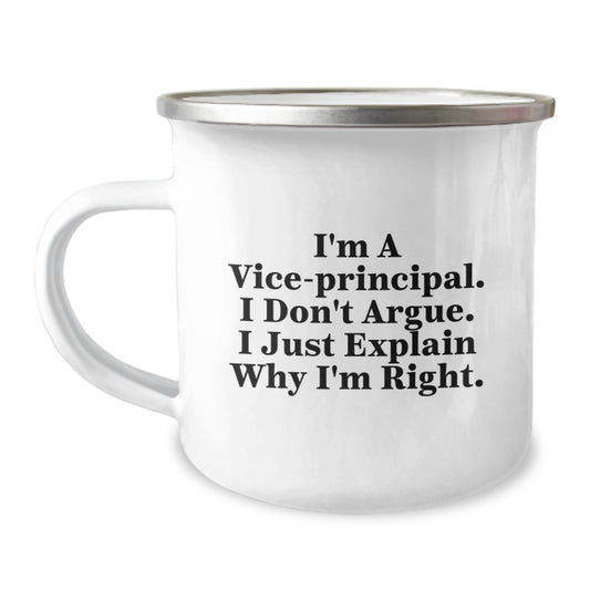 Funny Vice-principal Gifts for Men, Vice-principal Birthday Unique Gifts from Coworkers, I'm A Vice-principal. I Don't Argue. I Just Explain Why I'm Right. - Vice-principal Camping Mug - Image 1