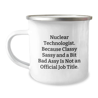 Funny Nuclear Technologist Gifts for Him - Nuclear Technologist Birthday Unique Gifts from Friends - Camping Mug with Enamel Finish and 12 oz Capacity - Image 1
