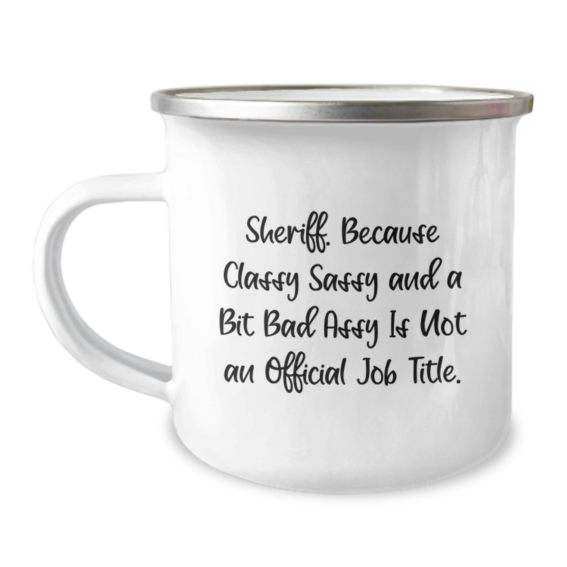 Funny Sheriff Gifts for Men Camping Mug - 'Sheriff. Because Classy Sassy And A Bit Fearlessy Is Not An Official Job Title. Gifts from Friends for Birthday Unique Gifts' - Image 1