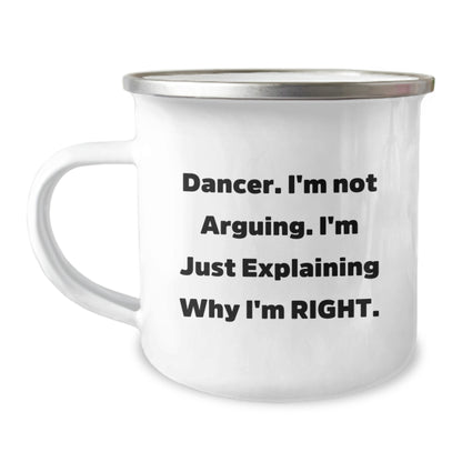 Funny Dancer Gifts from Friends for Dancer - Camping Mug with 'I'm Not Arguing. I'm Just Explaining Why I'm Right.' Quote - Unique Christmas Unique Gifts for Dancer - Image 1
