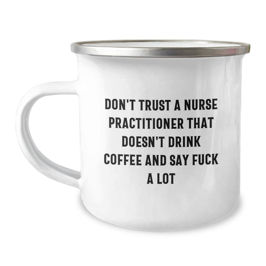 Funny Nurse Practitioner Gifts from Friends, Men, Women to Nurse Practitioner, Men, Women - Don't Trust a Nurse Practitioner That Doesn't Drink Coffee and Say 'F--k a Lot' - Image 1