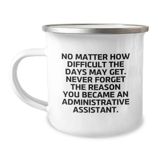 Funny Inspirational Gifts for Administrative Assistant Men Women Friends Coworkers Family - Christmas Unique Camping Mugs with Quote 'No Matter How Difficult The Days May Get' - Image 1
