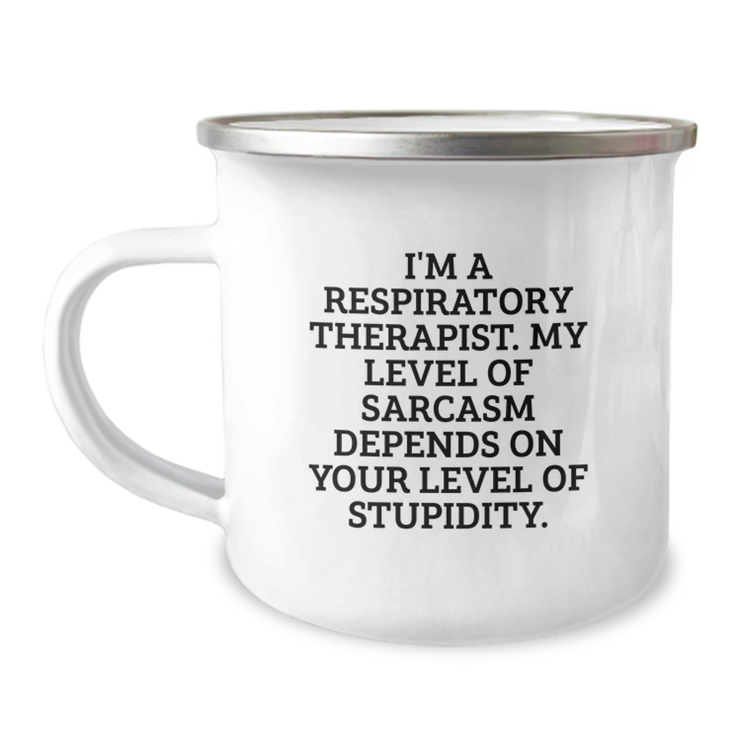 Funny Respiratory Therapist Gifts - I'm A Respiratory Therapist. My Level Of Sarcasm Depends On Your Level Of Stupidity. Camping Mug for Graduation from Family to Respiratory Therapist - Image 1
