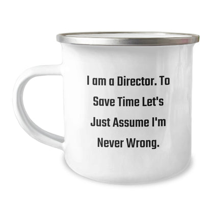 Funny Director Gifts from Family - I Am A Director. To Save Time Let's Just Assume I'm Never Wrong. - 12 oz Camping Mug for Men and Women - Image 1
