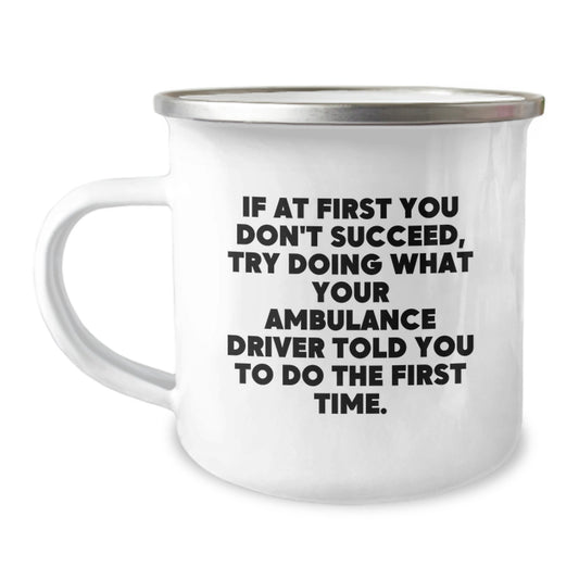 Ambulance Driver Gifts, Funny Quote, Camping Mug, 12 oz Stainless Steel Enamel Finish, Gifts for Ambulance Driver, Gifts from Men, Unique Graduation Gifts - Image 1
