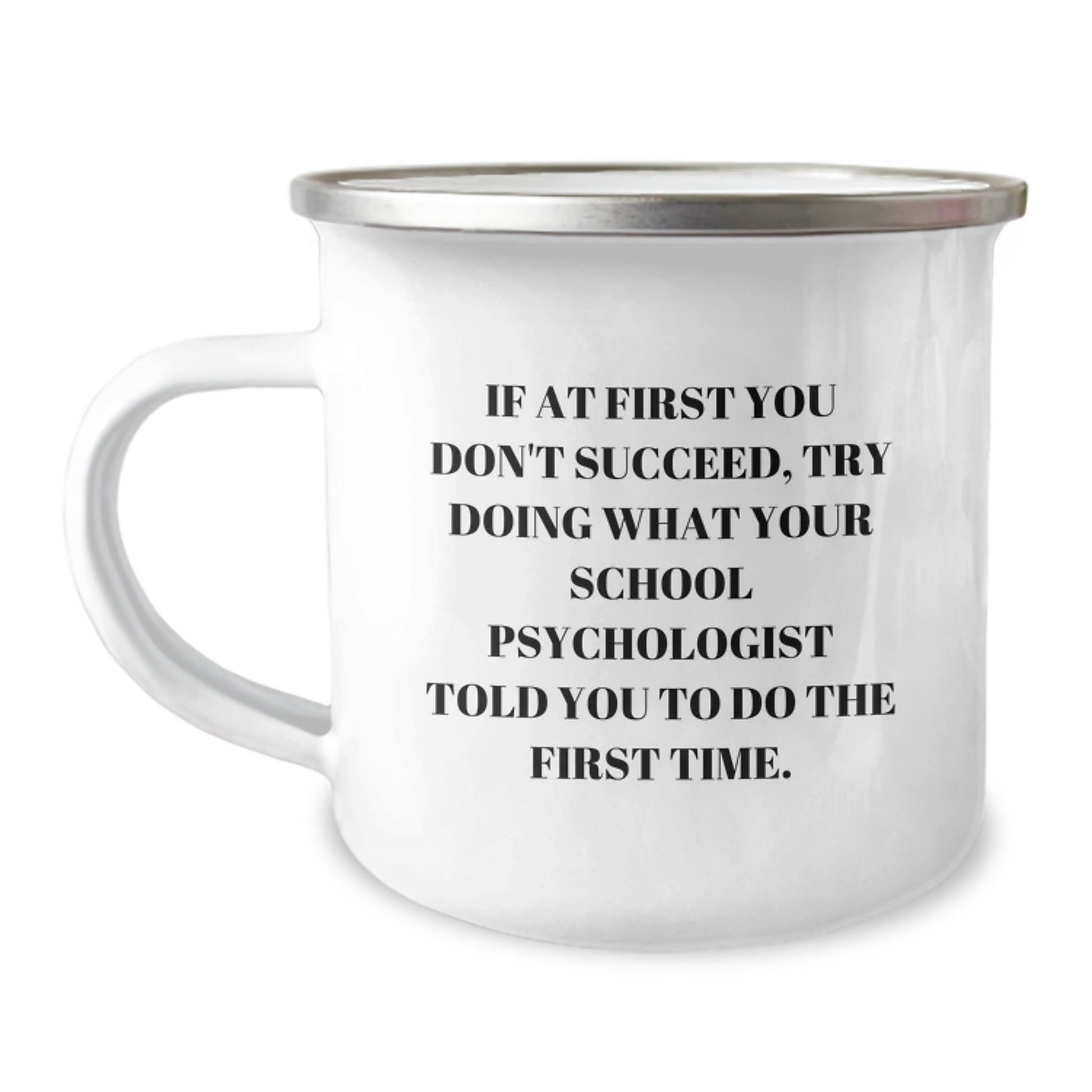 Funny School Psychologist Gifts, Camping Mug for Birthday, 'If At First You Don't Succeed...' - Gifts from Friends for School Psychologists - Image 1
