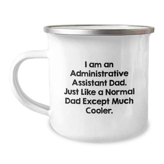 Administrative Assistant Dad Gifts - Funny Camping Mug for Birthday, 'I Am An Administrative Assistant Dad. Just Like A Normal Dad Except Much Cooler.' Gifts from Family to Friends - Image 1