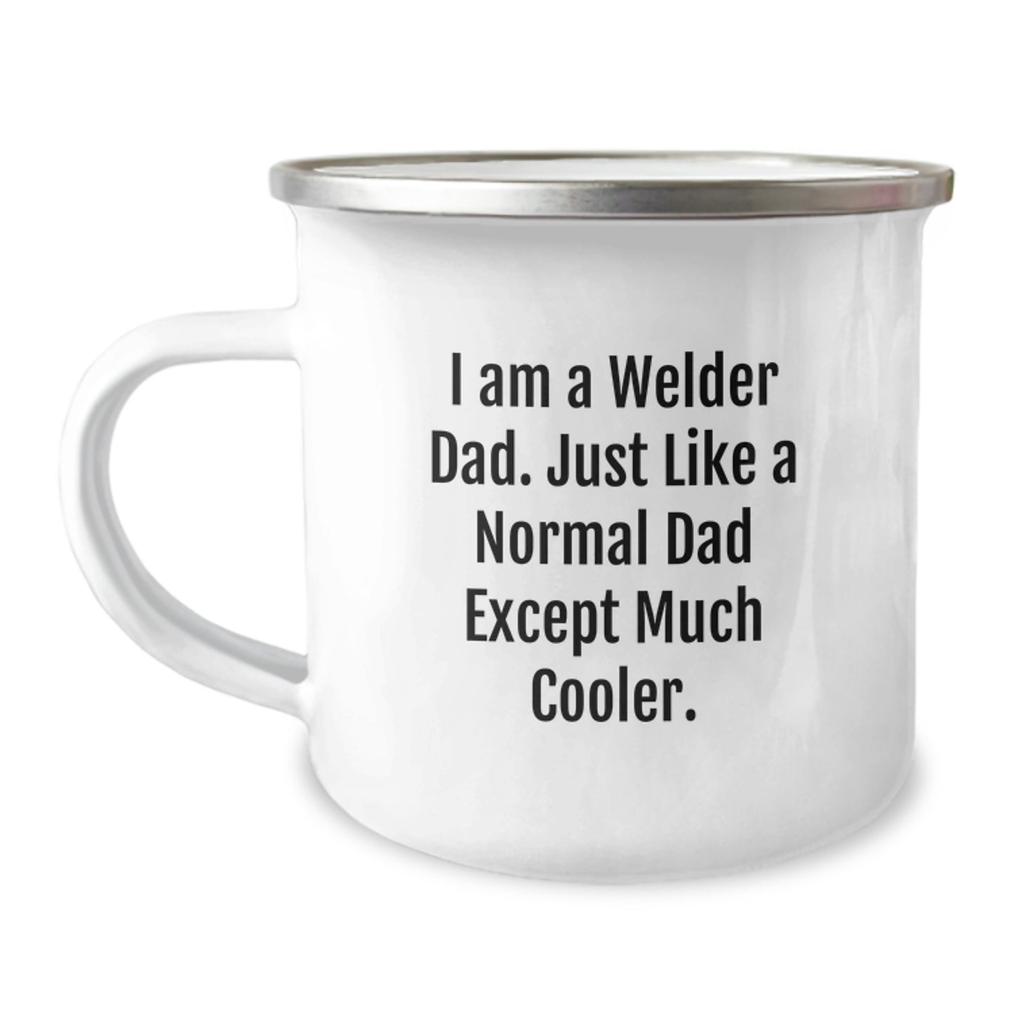 Welder Gifts from Dad, Funny Camping Mug for Birthday, 'I Am A Welder Dad' - 12 oz Stainless Steel Enamel - Image 1