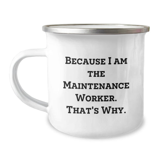 Funny Maintenance Worker Gifts - Because I Am The Maintenance Worker, That's Why, Christmas Camping Mug for Men - Image 1
