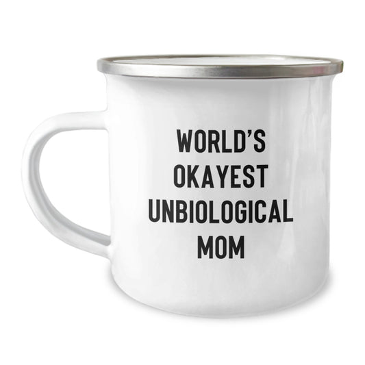 Unbiological Mom Gifts, Funny Quote Camping Mug, 12 oz Stainless Steel, Gifts from Family, Gifts for Unbiological Mom, Birthday Unique Gifts - Image 1