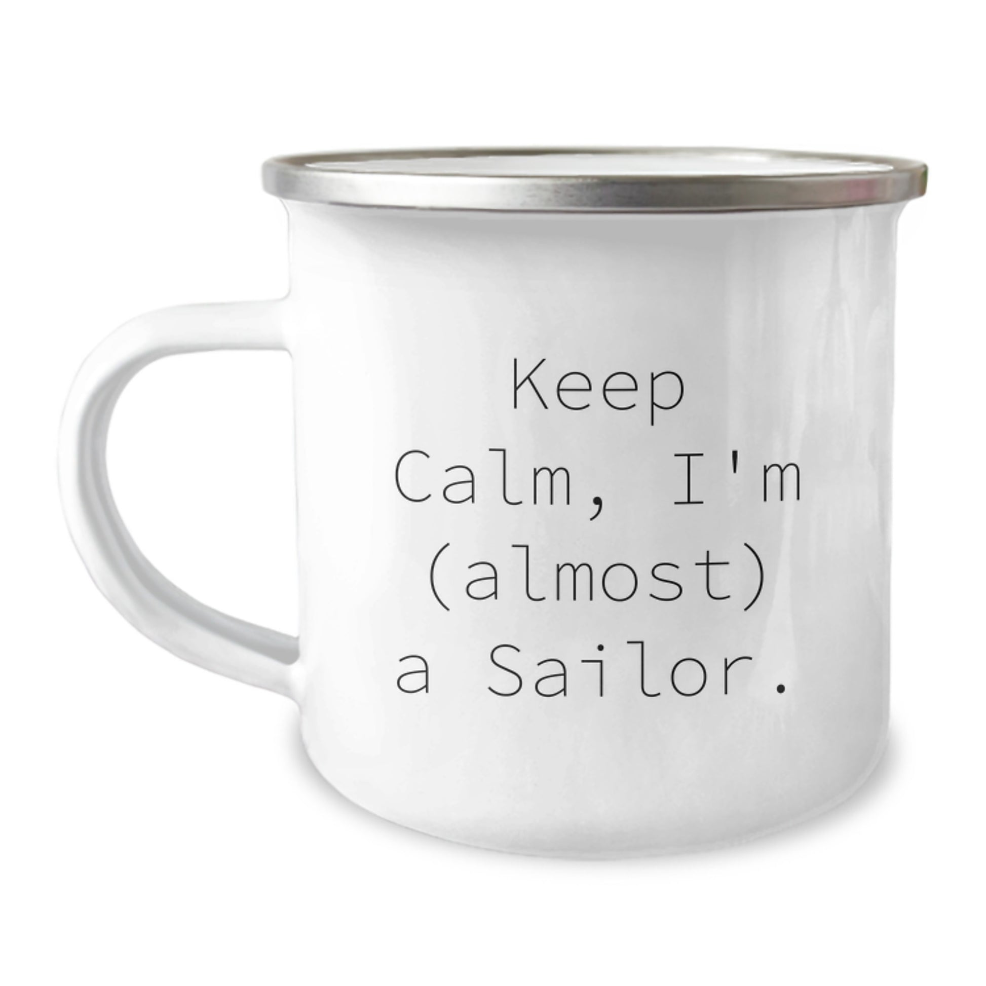 Sailor Gifts, Funny Keep Calm, I'm (almost) A Sailor. Birthday Unique Gifts from Friends for Sailor, Camping Mug with Enamel Finish - Image 1