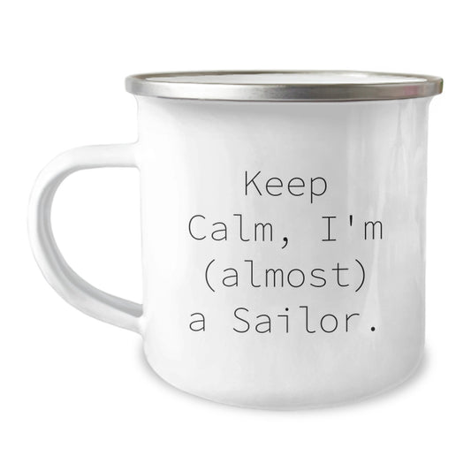 Sailor Gifts, Funny Keep Calm, I'm (almost) A Sailor. Birthday Unique Gifts from Friends for Sailor, Camping Mug with Enamel Finish - Image 1