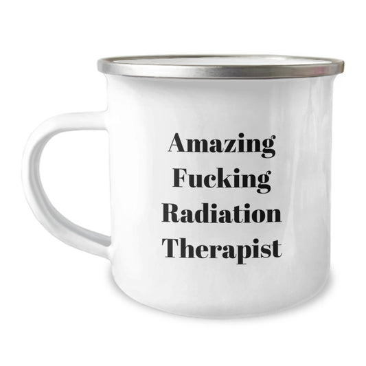 Funny Radiation Therapist Gifts for Birthday - Amazing Quote, Radiation Therapist Camping Mug, Gifts from Friends, Unique Birthday Unique Gifts for Radiation Therapist - Image 1