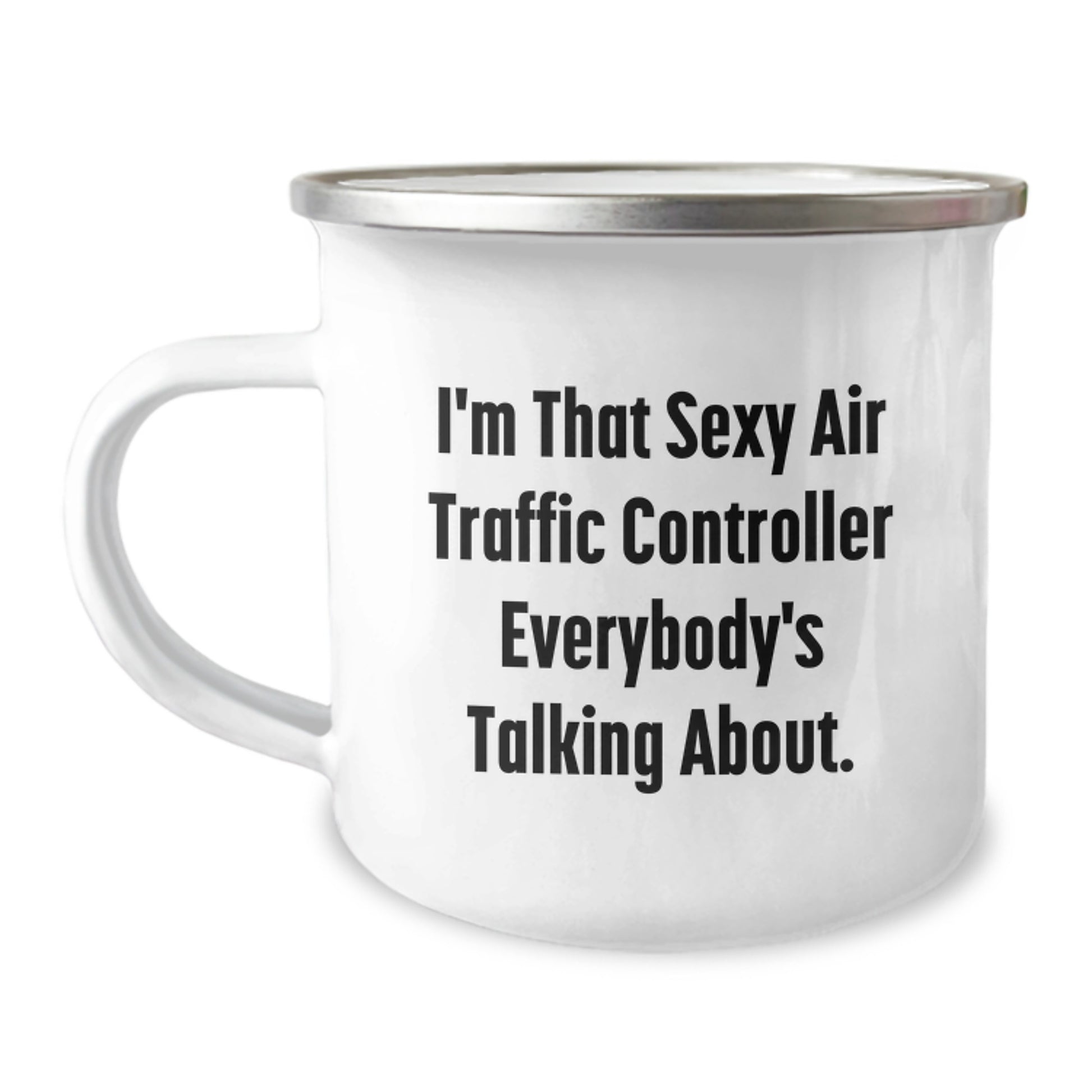 Sexy Air Traffic Controller Gifts from Friends - Funny Birthday Air Traffic Controller Mug, I'm That Sexy Air Traffic Controller Everybody's Talking About. - Image 1