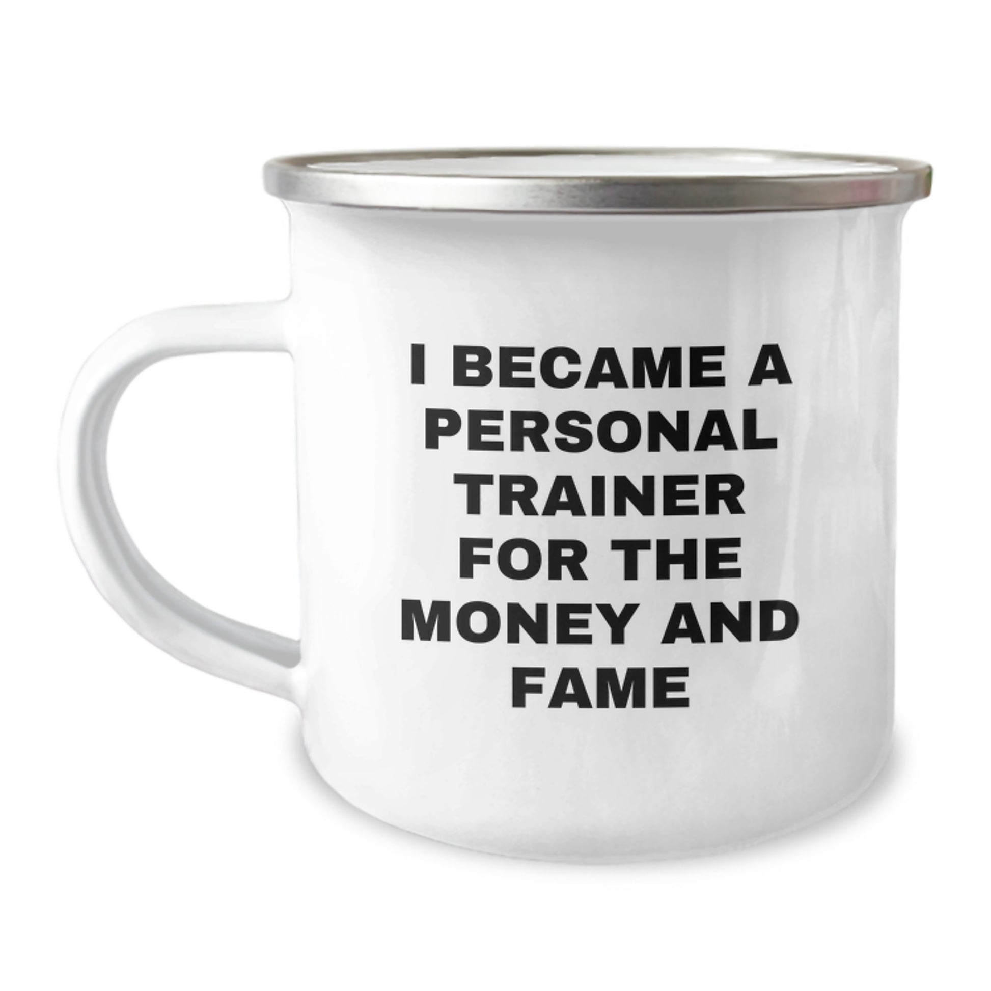 Funny Personal Trainer Gifts from Friends for Birthday: 'I Became A Personal Trainer For The Money And Fame' Camping Mug, 12 oz Stainless Steel with Enamel Finish - Image 1