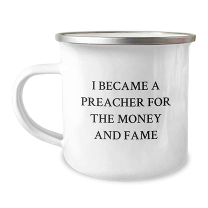Funny Preacher Birthday Unique Gifts for Friends, Unique Camping Mug I Became A Preacher For The Money And Fame, Gifts from Men to Preacher - Image 1