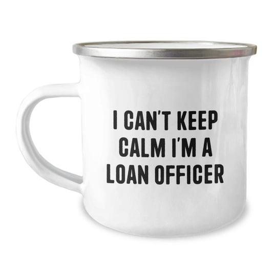 Funny Loan Officer Gifts, I Can't Keep Calm I'm A Loan Officer Camping Mug, Birthday Unique Gifts for Loan Officer Friends, Gifts from Friends to Loan Officer - Image 1
