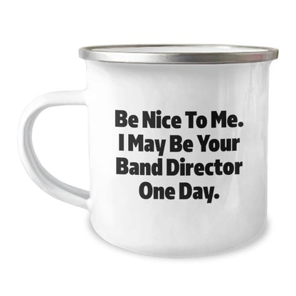 Funny Band Director Gifts for Him - Be Nice to Me One Day - Camping Mug for Men, Women, Coworkers - Image 1