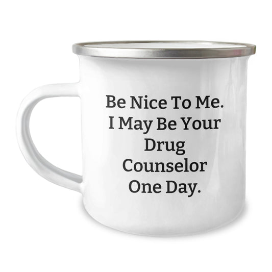 Funny Drug Counselor Gifts for Men - Be Nice To Me Mugs, Unique Christmas Memorable Presents for Coworkers, Friends, Family - Image 1