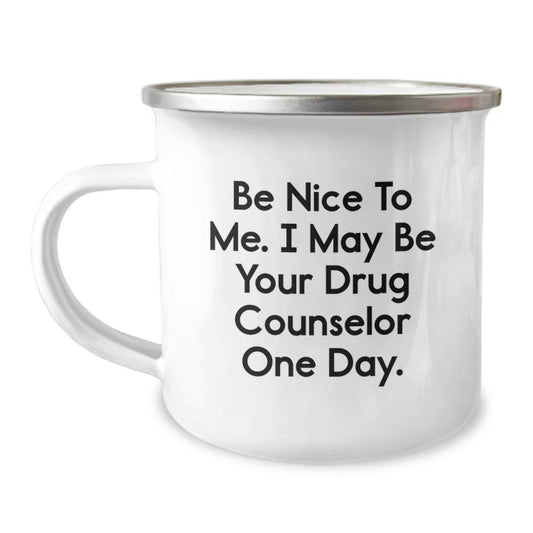 Gifts for Drug Counselors, Funny 'Be Nice to Me' Camping Mug, Christmas Unique Gift Ideas for Men, Women, and Friends - Image 1