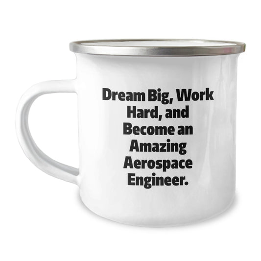 Gifts from Family to Aerospace Engineer Friends - 'Dream Big, Work Hard' Funny Camping Mug for Christmas Unique Gifts - Image 1